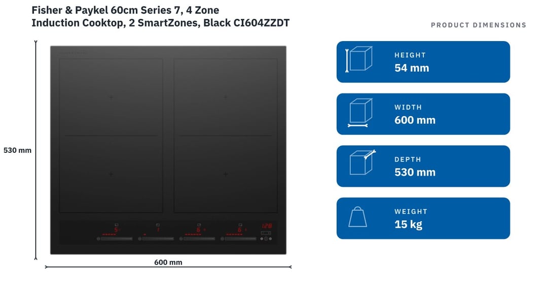 Fisher & Paykel 60cm Series 7, 4 Zone Induction Cooktop, 2 SmartZones, Black CI604ZZDTB5 — product dimensions