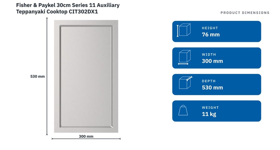 Fisher & Paykel 30cm Series 11 Auxiliary Teppanyaki Cooktop CIT302DX1 — product dimensions