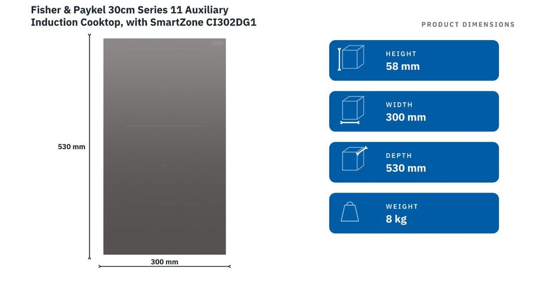 Fisher & Paykel 30cm Series 11 Auxiliary Induction Cooktop, with SmartZone CI302DG1 — product dimensions
