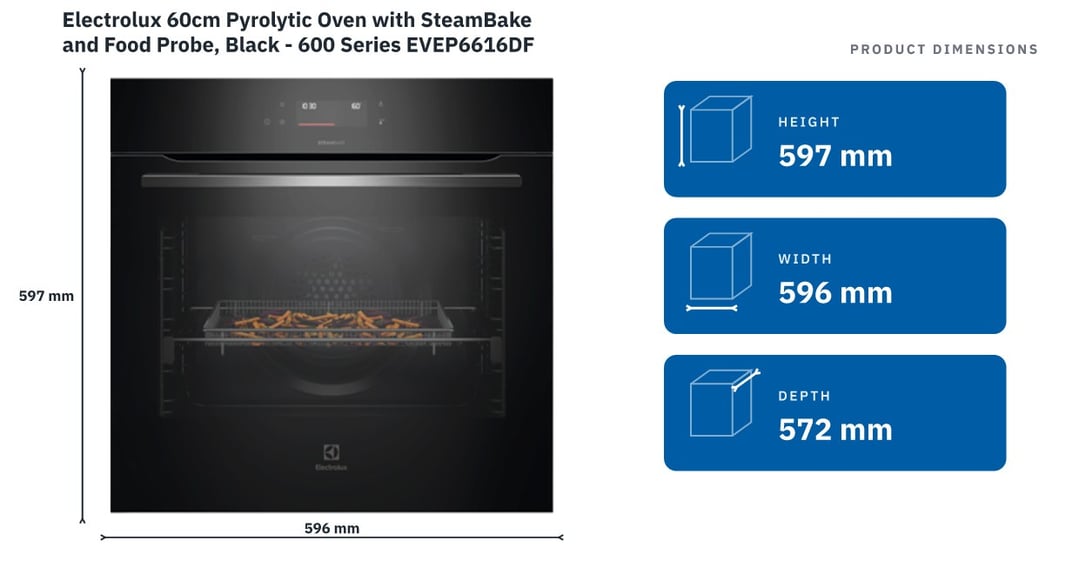 Electrolux 60cm Pyrolytic Oven with SteamBake and Food Probe, Black - 600 Series EVEP6616DF — product dimensions
