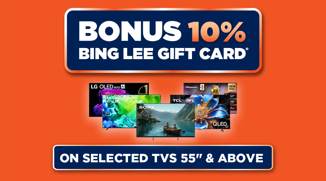 Bonus 10% Bing Lee Gift Card* on selected TVs 55" & Above