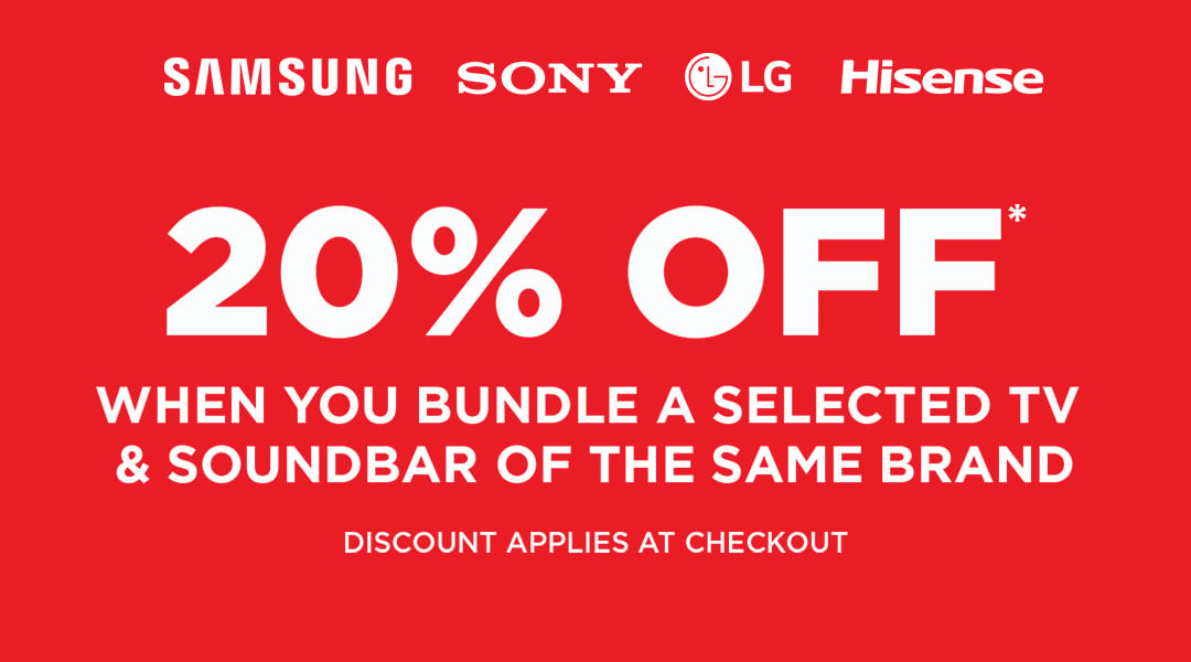 20% off* when you bundle a selected TV & Soundbar of the Same Brand