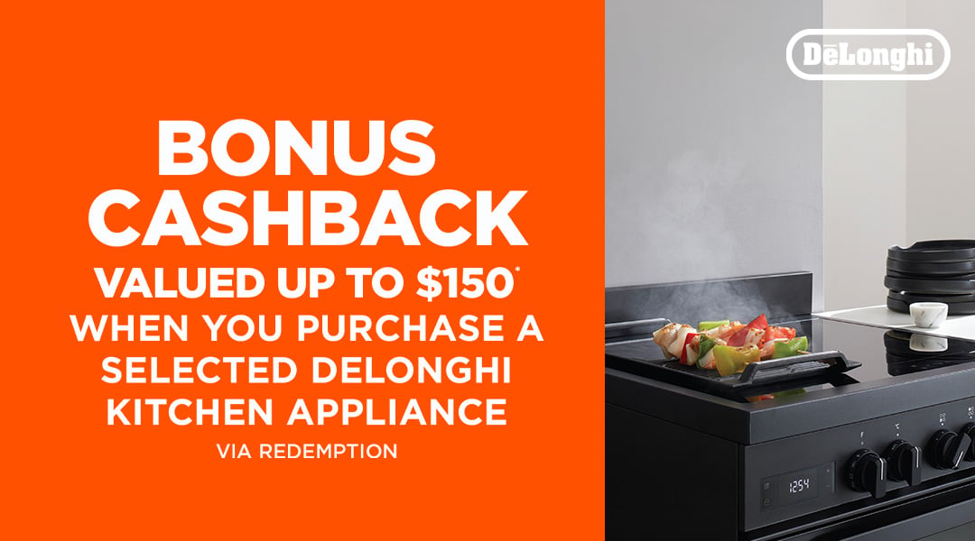 Bonus Cashback valued up to $150* when you purchase a selected Delonghi Kitchen Appliance