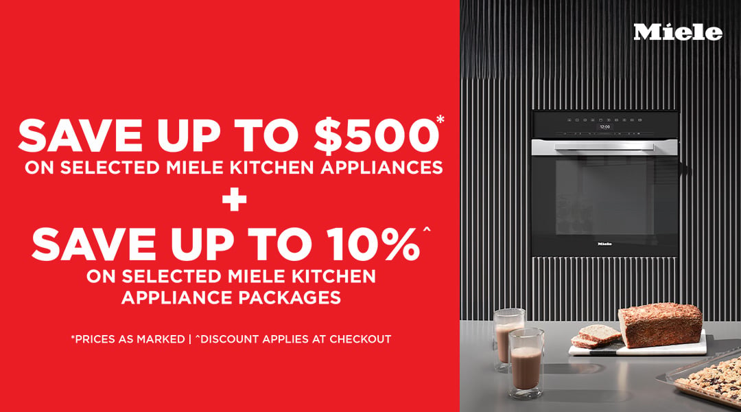 Save up to $500* on selected Miele Kitchen Appliances + Save up to 10%^ on selected Miele Kitchen Appliance Packages