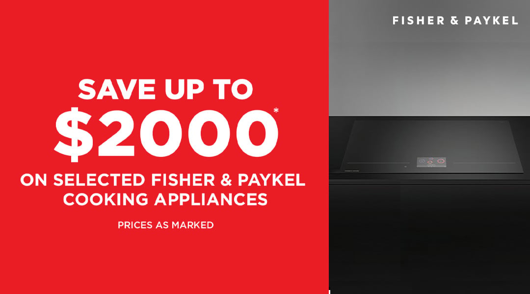 Save up to $2000* on selected Fisher & Paykel Cooking Appliances - Prices as Marked