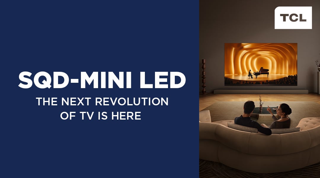 TCL BESPOKE CAMPAIGN: SQD MINI LED FOCUS