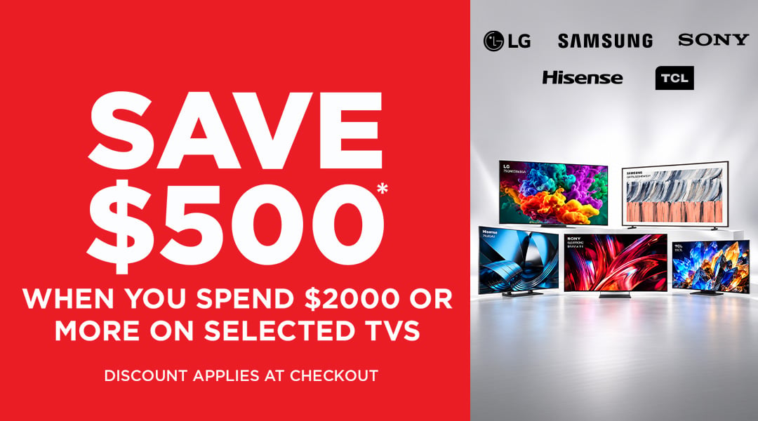 $500 off TVs when you spend $2000 or more