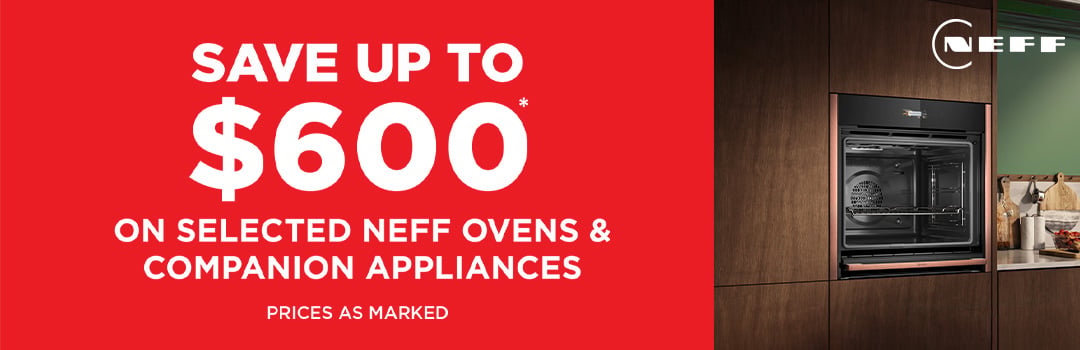 Save up to $600* on selected Neff Ovens & Companion Appliances