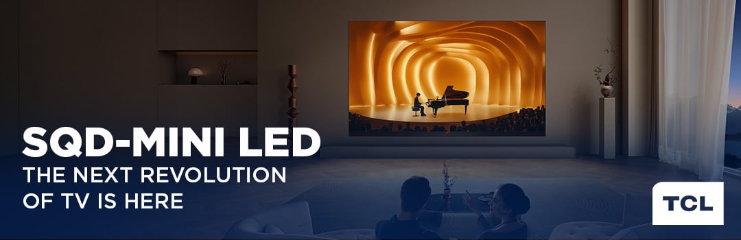 TCL BESPOKE CAMPAIGN: SQD MINI LED FOCUS