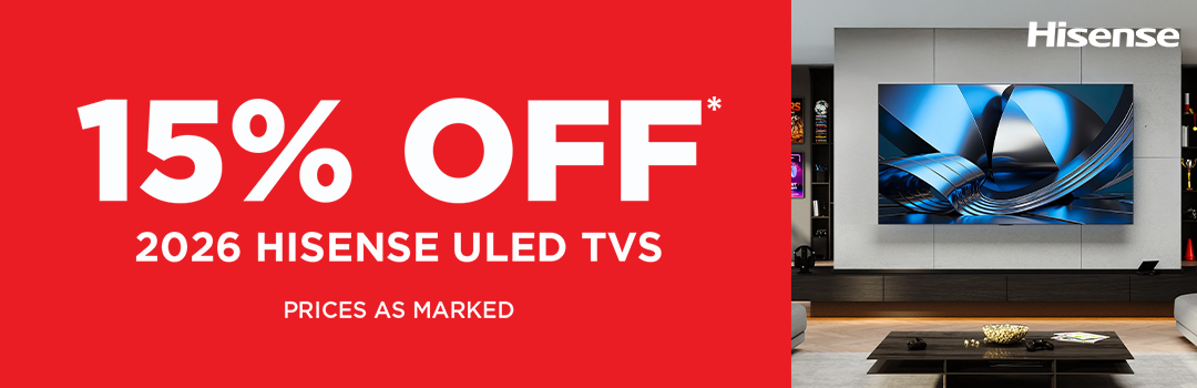 15% Off* 2026 Hisense ULED TVs - Prices as Marked