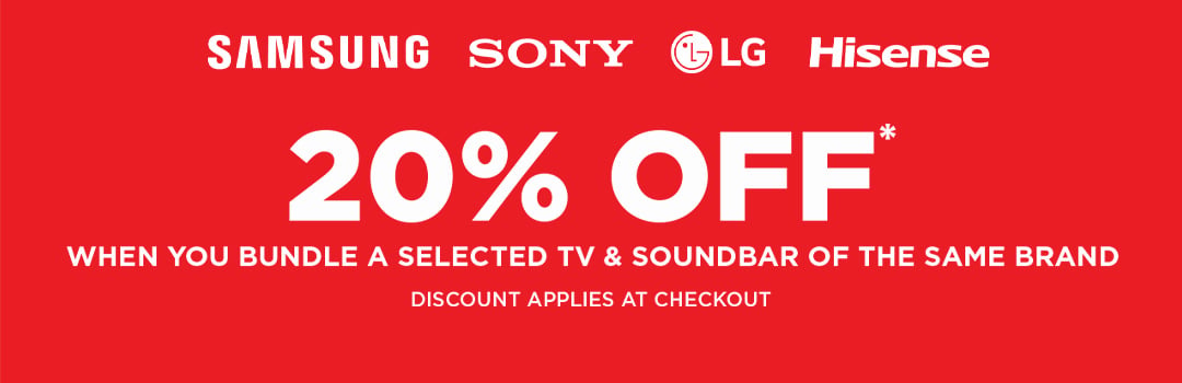20% off* when you bundle a selected TV & Soundbar of the Same Brand