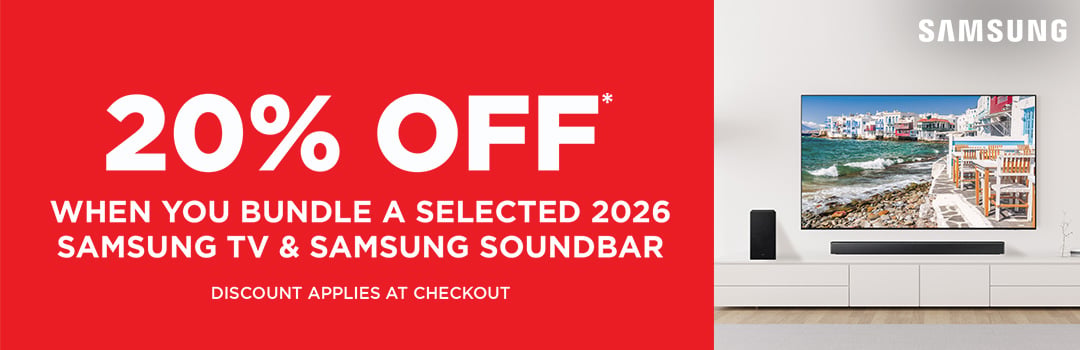 20% Off* when you bundle a selected 2026 Samsung TV and Samsung Soundbar - Discount Applies at Checkout