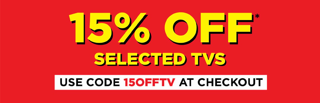 15% off selected TVs - Use Code 15OFFTV at checkout.