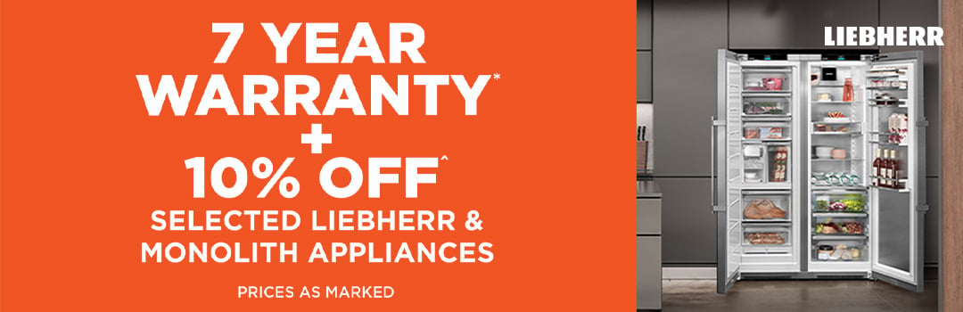 7 Year Warranty + 10% Off^ selected Liebherr and Monolith Appliances