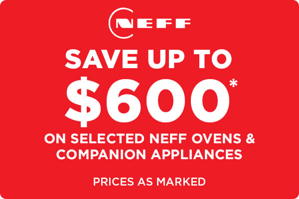 Save up to $600* on selected Neff products