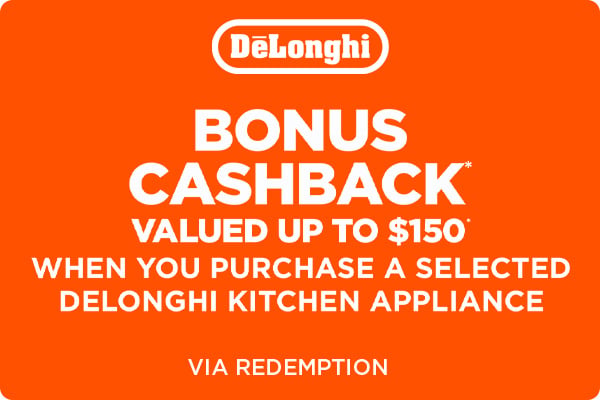 Bonus Cashback valued up to $150* when you purchase a selected Delonghi Kitchen Appliance