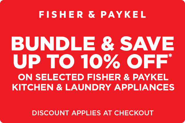 Save up to 10% Off* on selected Fisher & Paykel Kitchen and Laundry appliance packages