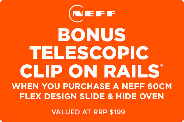 Bonus telescopic clip on rails* valued at RRP $199 when you purchase a Neff 60cm Flex Design Slide & Hide Oven 