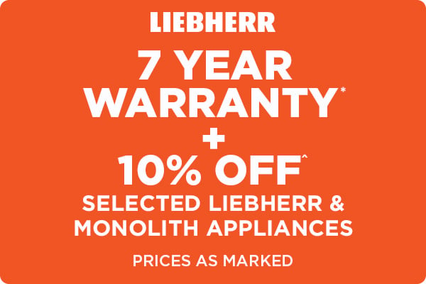 7 Years Warranty* + 10% Off^ selected Liebherr and Monolith Appliances
