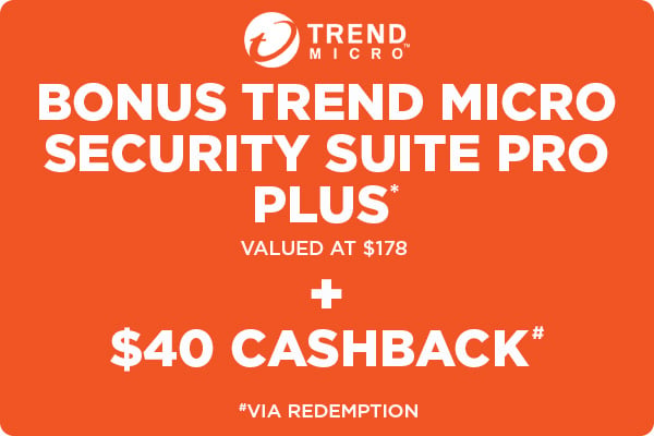 Bonus Trend Micro Security Suite Pro Plus + receive $40 Cashback# on the bonus Trend Micro gift - #Via Redemption