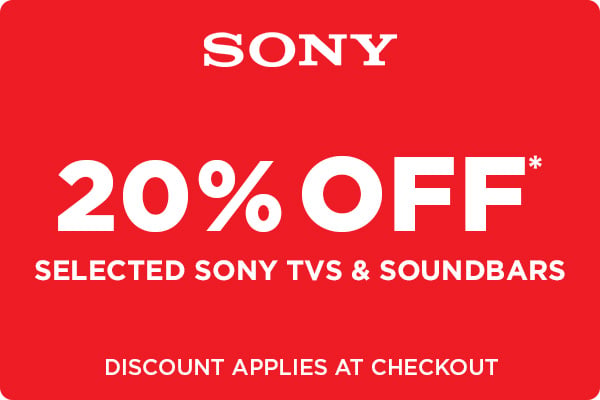 20% Off* selected Sony TVs and Soundbars - Discount Applies at Checkout