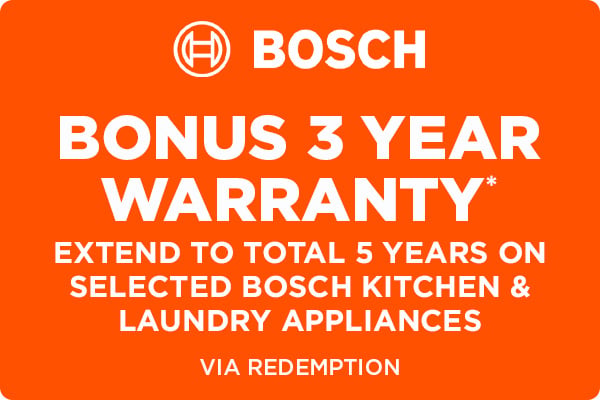 Bonus 3 Year Warranty* Extend to total 5 Years on Selected Bosch Kitchen & Laundry Appliances - Via Redemption