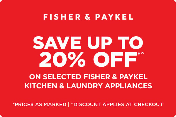 Save up to 20% off*^ on selected Fisher and Paykel Kitchen and Laundry appliances