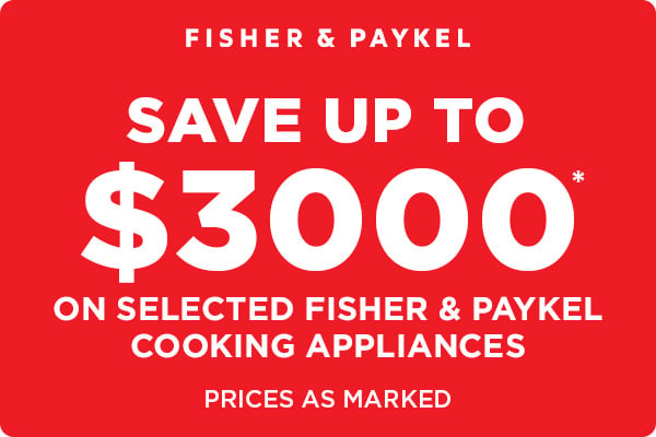 Save up to $3000* on selected Fisher & Paykel Cooking Appliances - Prices as Marked