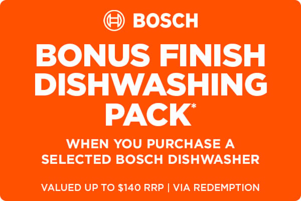 Bonus Finish Dishwashing Pack* valued up to $140 RRP when you purchase a selected Bosch Dishwasher - Via redemption
